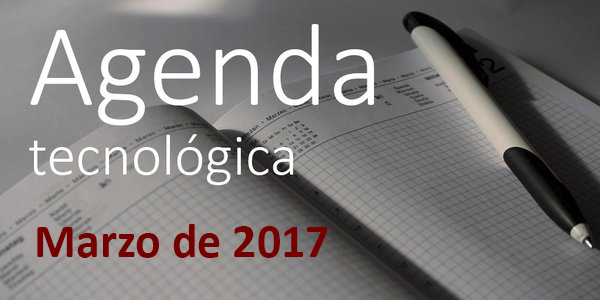 Agenda TIC marzo de 2017